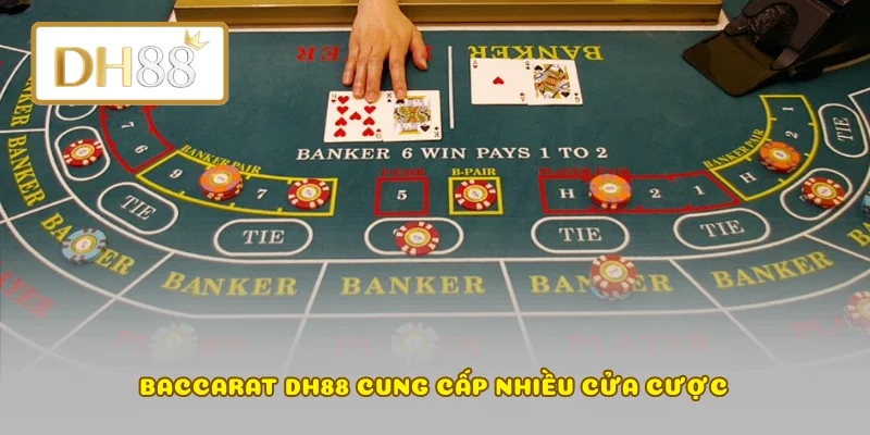 Baccarat DH88 cung cấp nhiều cửa cược