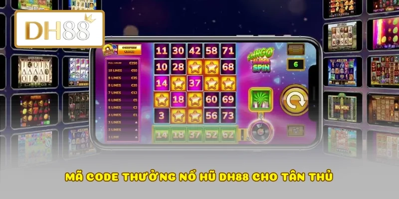 Mã code thưởng nổ hũ DH88 cho tân thủ