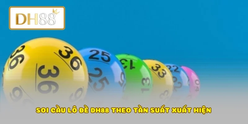Soi cầu lô đề DH88 theo tần suất xuất hiện