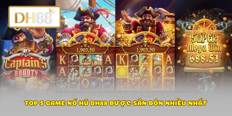 Top 5 game Nổ Hũ DH88 được săn đón nhiều nhất