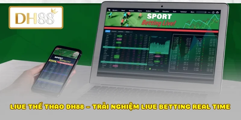 Live Thể Thao DH88 – Trải Nghiệm Live Betting Real Time
