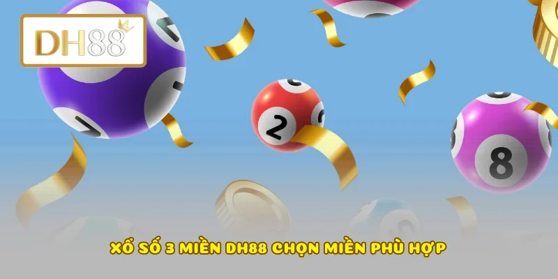 Xổ số 3 miền DH88 chọn miền phù hợp